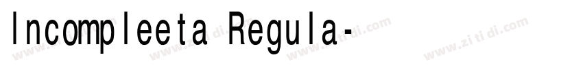 Incompleeta Regula字体转换 Incompleeta Regula字体转换